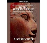 Queen Hatshepsut, The Woman Who Ruled Egypt as Pharaoh