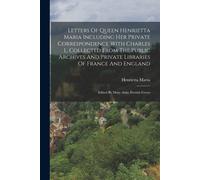 Queen) Henriett Letters Of Queen Henrietta Maria Including Her Priva (Tascabile)