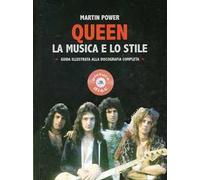 Queen. La musica e lo stile. Guida illustrata alla discografia completa