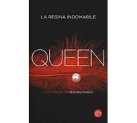 Queen. La regina indomabile