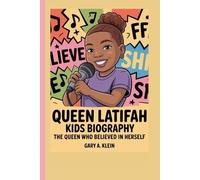 QUEEN LATIFAH KIDS BIOGRAPHY: The Queen Who Believed in Herself