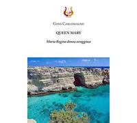 Queen Mary. Maria Regina donna coraggiosa