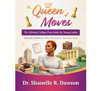 Queen Moves: The Ultimate College Prep Guide for Young Ladies - Lead with Confidence, Plan with Purpose, Rise Empowered