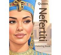 Queen Nefertiti Coloring Book: Coloring book with images of the beautiful Egyptian Pharaonic Queen Nefertiti