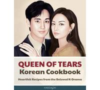 Queen of Tears Korean Cookbook: Heartfelt Recipes from the Beloved K-Drama