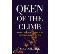Queen of the Climb: Seduction, Power, and Play from the Woman on Top
