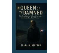 Queen of the Damned: The True Story of Aileen Wuornos - America’s Deadliest Woman