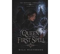 Queen of the First Spell: A High Heat Dark Romantasy with a Hidden Heir, Cursed King, Forbidden Royal Attraction, Forced Magical Bond, Political Marriage, Blood Crown Magic