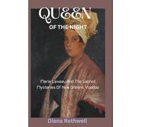 QUEEN OF THE NIGHT: Marie Laveau And The Sacred Mysteries Of New Orleans Voodoo