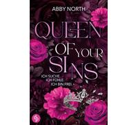 Queen of Your Sins - Ich suche. Ich fühle. Ich bin frei.: Eine leidenschaftliche Romantic Suspense
