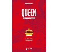 Queen. Opera omnia. Le storie dietro le canzoni