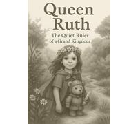 Queen Ruth: The Quiet Ruler of a Grand Kingdom