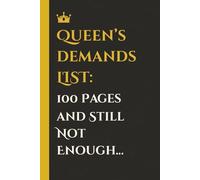 Queen’s Demands: A Funny Gag Gift Notebook for Husbands, Wives & Couples | 100 Pages and Still Not Enough
