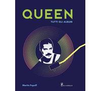 Queen. Tutti gli album. Ediz. illustrata