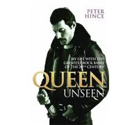 Queen Unseen - My Life with the Greatest Rock Band of the 20th Century: