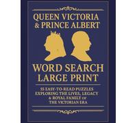 Queen Victoria & Prince Albert Word Search Large Print: 55 Easy-to-Read Puzzles Exploring the Lives, Legacy & Royal Family of the Victorian Era | 8.5x11 inches, 110 pages