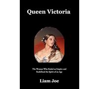 Queen Victoria: The woman who ruled an empire and redefined the spirit of an age