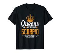 Queens are born as Scorpio T-Shirt Divertente Regalo per Scorpioni Maglietta
