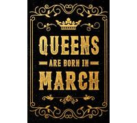 Queens Are Born In March: A Beautiful March Birthday Gift Notebook for Confident Women & Girls - Ideal for Journaling, Planning, and Daily Inspiration | 120 Pages | 6 x 9 Inches