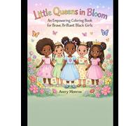 Queens in Bloom: An Empowering Coloring Book for Brave, Brilliant Black Girls