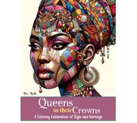 Queens in their Crowns: A Coloring Celebration of Style and Heritage