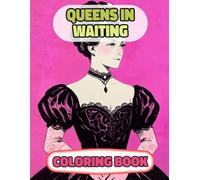 Queens In Waiting Coloring Book: Colouring Pages Of Multicultural Princesses Royal Women Noble Lady Empress Girl Castle Female Kingdom Imperial ... Mindfulness | For Kids Adult Teen Senior
