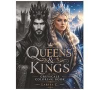Queens & Kings Greyscale Coloring Book: 15 Majestic Royal Portraits Inspired by Forgotten Kingdoms | Elegant Fantasy Queens and Kings | Relaxing Greyscale for Adults and Teens | Large 8.5 x 11 Inch