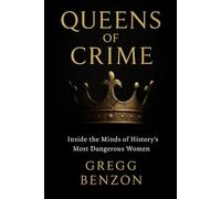 Queens of Crime: Inside the Minds of History's Most Dangerous Women