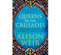 Alison Weir Queens of the Crusades (Tascabile) England's Medieval Queens