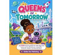 Queens of Tomorrow: A STEM Coloring Book for Kids Ages 4-8 Featuring Young Scientists, Engineers, Inventors, Robots, and Amazing Ideas