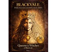 Queens & Witches of Blackvale Vol. 1: Dark Fantasy Art Book for Adults with Gothic Magic, Bold Heroines, and 30 Premium Pages