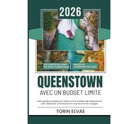 QUEENSTOWN AVEC UN BUDGET LIMITÉ: Guide de voyage 2026 pour des aventures abordables dans la capitale de l'aventure en Nouvelle-Zélande