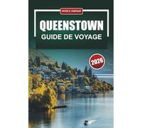 QUEENSTOWN Guide de voyage 2026: Planification pratique au jour le jour pour les visiteurs débutants et les voyageurs soucieux de leur budget