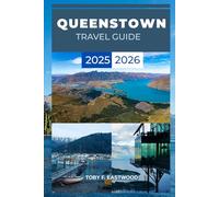 QUEENSTOWN TRAVEL GUIDE 2025 - 2026