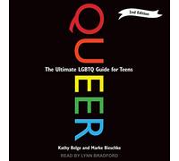 Queer, 2nd Edition: The Ultimate LGBTQ Guide for Teens