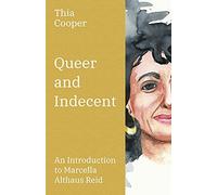 Queer and Indecent: An Introduction to the Theology of Marcella Althaus-Reid