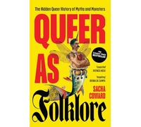 Queer as Folklore : The Hidden Queer History of Myths and Monsters