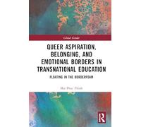 Queer Aspiration, Belonging, and Emotional Borders in Transnational Education: Floating in the Borderfoam