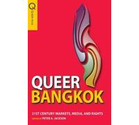 Queer Bangkok - 21st Century Markets, Media, and Rights (Tascabile)