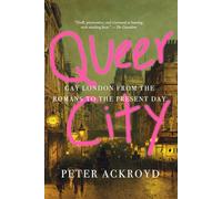 Queer City: Gay London from the Romans to the Present Day