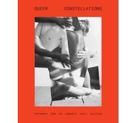 Queer Constellations : Photographs from the Aronowitz Family Collection /anglais