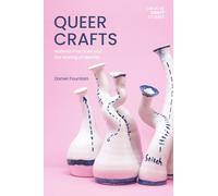Queer Crafts: Material Practices and the Making of Identity