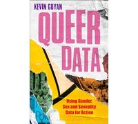 Queer Data: Using Gender, Sex and Sexuality Data for Action