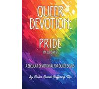 QUEER DEVOTION: Pride in 30 Days: A secular devotional for queer souls