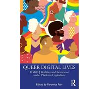 Queer Digital Lives: LGBTQ Realities and Resistance under Platform Capitalism
