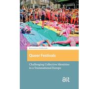 Queer Festivals: Challenging Collective Identities in a Transnational Europe