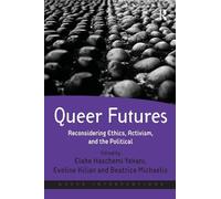 Queer Futures: Reconsidering Ethics, Activism, and the Political