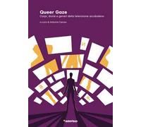 Queer Gaze. Corpi, storie e generi della televisione arcobaleno