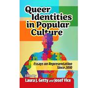 Queer Identities in Popular Culture: Essays on Representation Since 2010