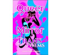 Queer in the Mirror: Trans Poems